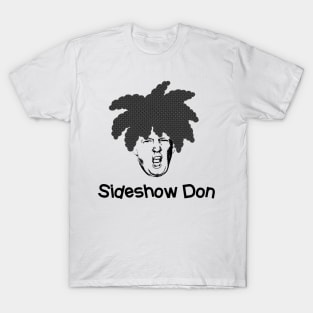 Sideshow Don T-Shirt